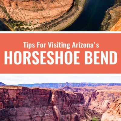 A Complete Guide To Visiting Horseshoe Bend AZ For The Best Views