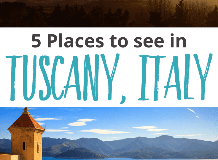 17 Most Beautiful Places to Visit in Tuscany, Italy