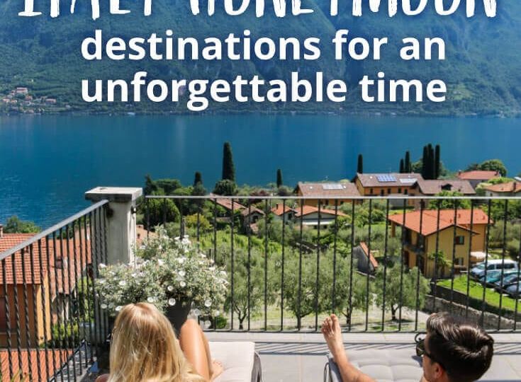 Where To Go On Your Honeymoon In Italy: Romantic Destinations