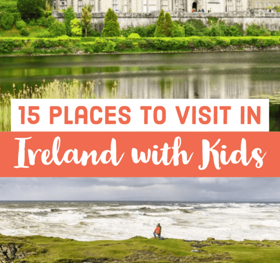 15 Incredible Places to Visit in Ireland with Kids