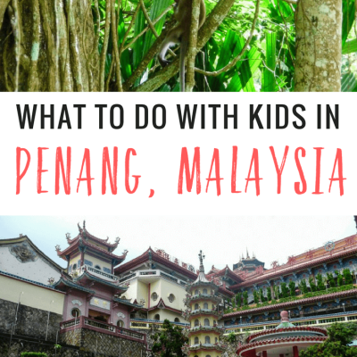 17 Unmissable Things To Do In Penang With Kids
