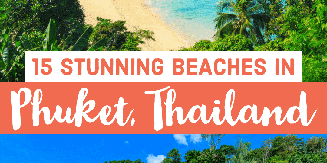 15 Phuket Beaches Not To Miss